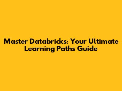 Master Databricks: Your Ultimate Learning Paths Guide
