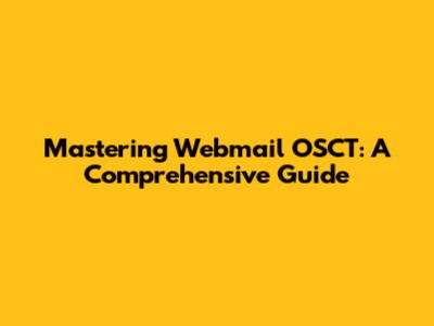 Mastering Webmail OSCT: A Comprehensive Guide