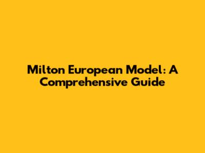 Milton European Model: A Comprehensive Guide