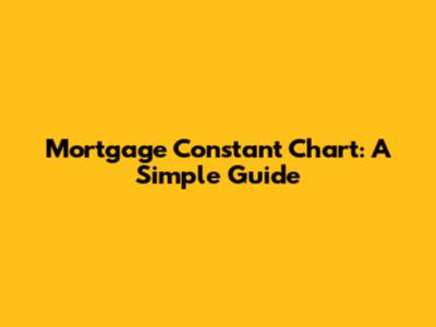 Mortgage Constant Chart: A Simple Guide