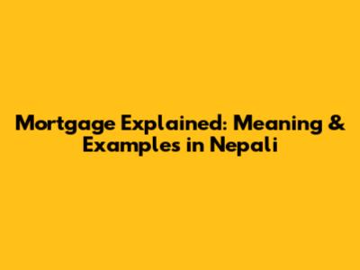 Mortgage Explained: Meaning & Examples in Nepali