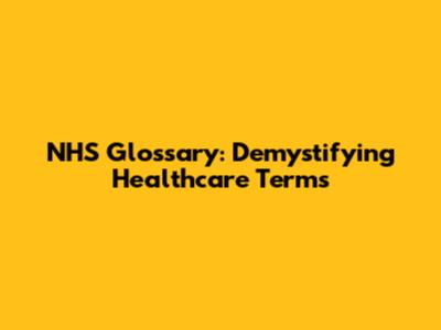 NHS Glossary: Demystifying Healthcare Terms