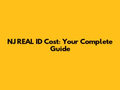 NJ REAL ID Cost: Your Complete Guide