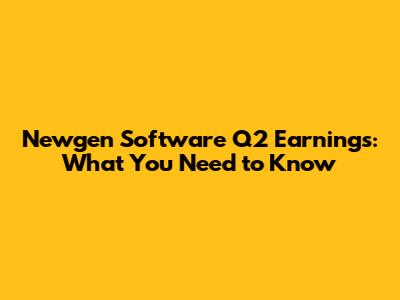 Newgen Software Q2 Earnings: What You Need to Know