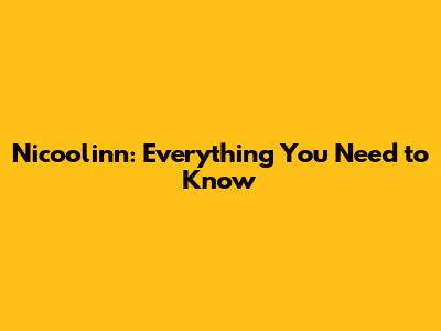 Nicoolinn: Everything You Need to Know