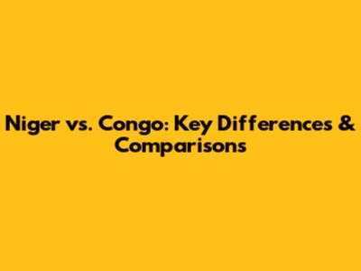 Niger vs. Congo: Key Differences & Comparisons