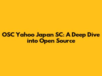 OSC Yahoo Japan SC: A Deep Dive into Open Source