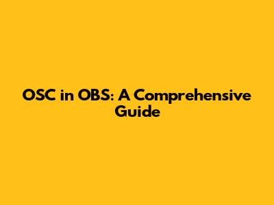 OSC in OBS: A Comprehensive Guide