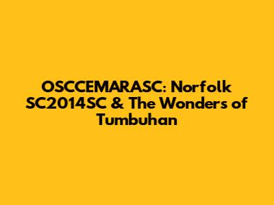 OSCCEMARASC: Norfolk SC2014SC & The Wonders of Tumbuhan