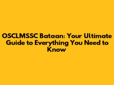 OSCLMSSC Bataan: Your Ultimate Guide to Everything You Need to Know