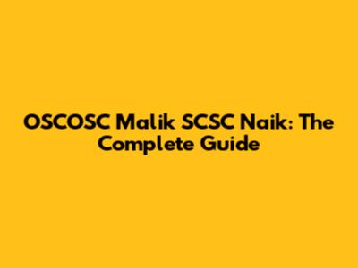 OSCOSC Malik SCSC Naik: The Complete Guide