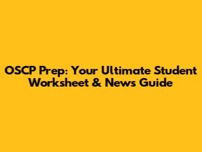 OSCP Prep: Your Ultimate Student Worksheet & News Guide