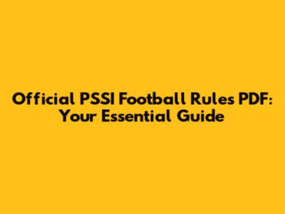 Official PSSI Football Rules PDF: Your Essential Guide