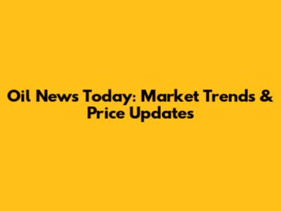 Oil News Today: Market Trends & Price Updates