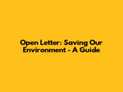 Open Letter: Saving Our Environment - A Guide