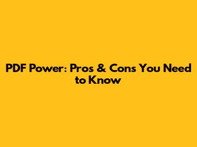 PDF Power: Pros & Cons You Need to Know