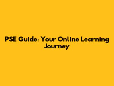 PSE Guide: Your Online Learning Journey