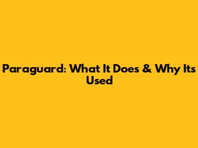 Paraguard: What It Does & Why It's Used