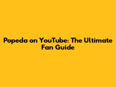 Popeda on YouTube: The Ultimate Fan Guide