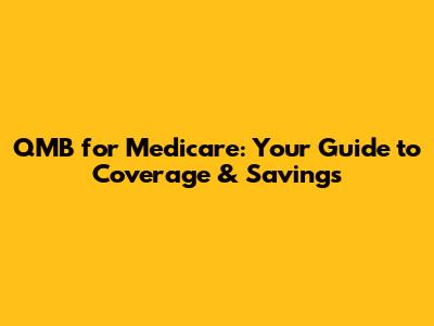 QMB for Medicare: Your Guide to Coverage & Savings