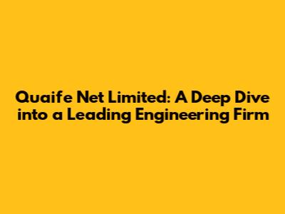 Quaife Net Limited: A Deep Dive into a Leading Engineering Firm