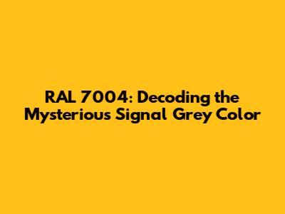 RAL 7004: Decoding the Mysterious Signal Grey Color