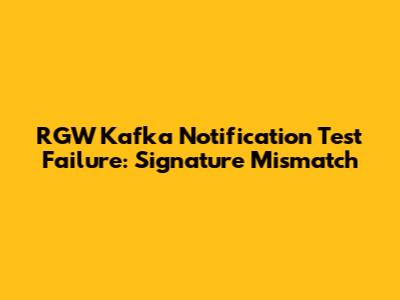 RGW Kafka Notification Test Failure: Signature Mismatch