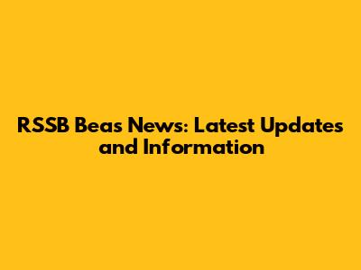 RSSB Beas News: Latest Updates and Information