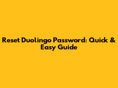 Reset Duolingo Password: Quick & Easy Guide