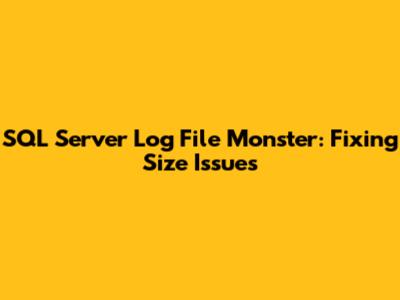 SQL Server Log File Monster: Fixing Size Issues