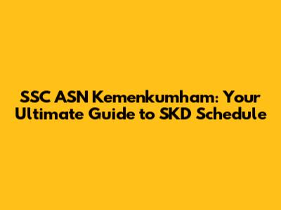 SSC ASN Kemenkumham: Your Ultimate Guide to SKD Schedule