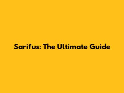 Sarifus: The Ultimate Guide