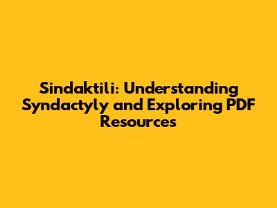 Sindaktili: Understanding Syndactyly and Exploring PDF Resources