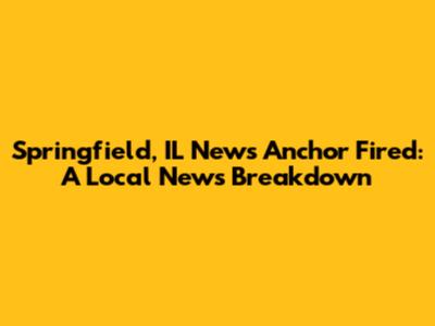 Springfield, IL News Anchor Fired: A Local News Breakdown
