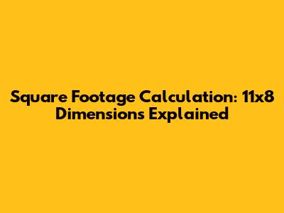 Square Footage Calculation: 11x8 Dimensions Explained