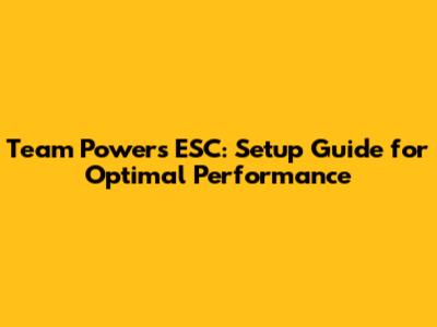 Team Powers ESC: Setup Guide for Optimal Performance