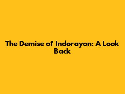 The Demise of Indorayon: A Look Back