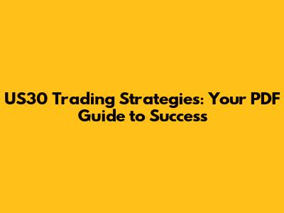 US30 Trading Strategies: Your PDF Guide to Success