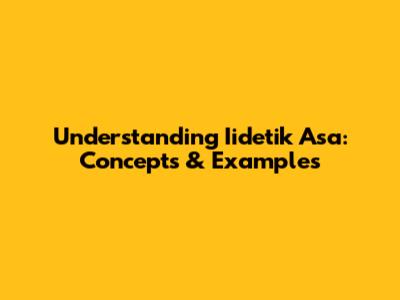 Understanding Iidetik Asa: Concepts & Examples