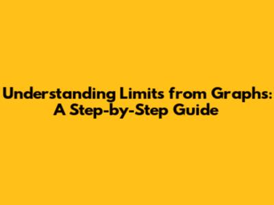 Understanding Limits from Graphs: A Step-by-Step Guide