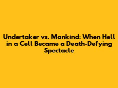 Undertaker vs. Mankind: When Hell in a Cell Became a Death-Defying Spectacle