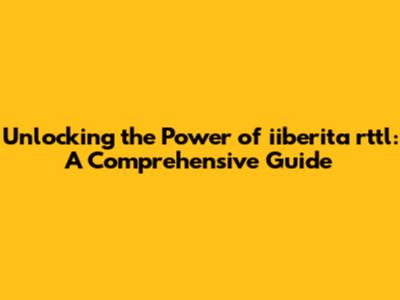 Unlocking the Power of iiberita rttl: A Comprehensive Guide