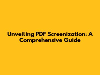 Unveiling PDF Screenization: A Comprehensive Guide