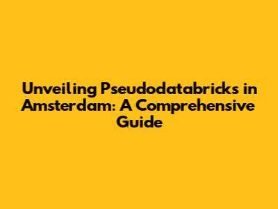 Unveiling Pseudodatabricks in Amsterdam: A Comprehensive Guide
