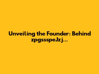 Unveiling the Founder: Behind zpgssspeJzj...