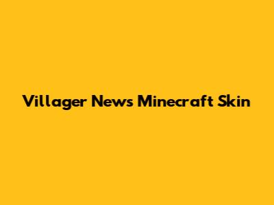 Villager News Minecraft Skin
