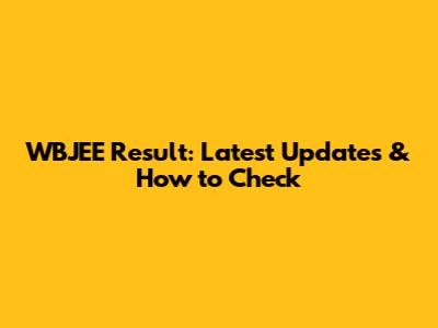 WBJEE Result: Latest Updates & How to Check