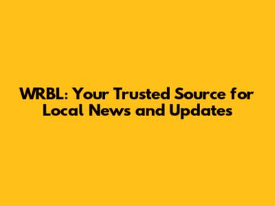 WRBL: Your Trusted Source for Local News and Updates