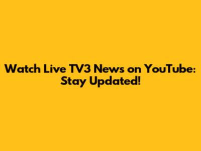 Watch Live TV3 News on YouTube: Stay Updated!