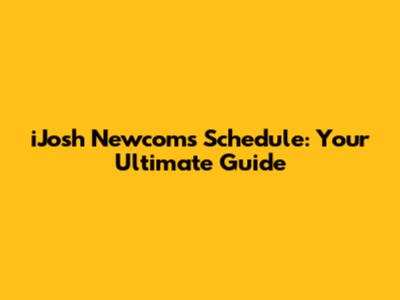 iJosh Newcom's Schedule: Your Ultimate Guide